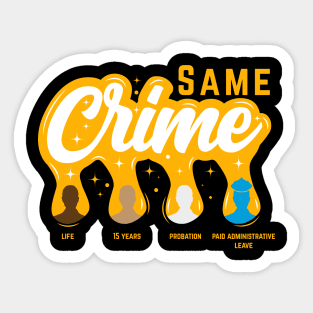 Same Crime | Funny Activist Social Justice Gift Sticker